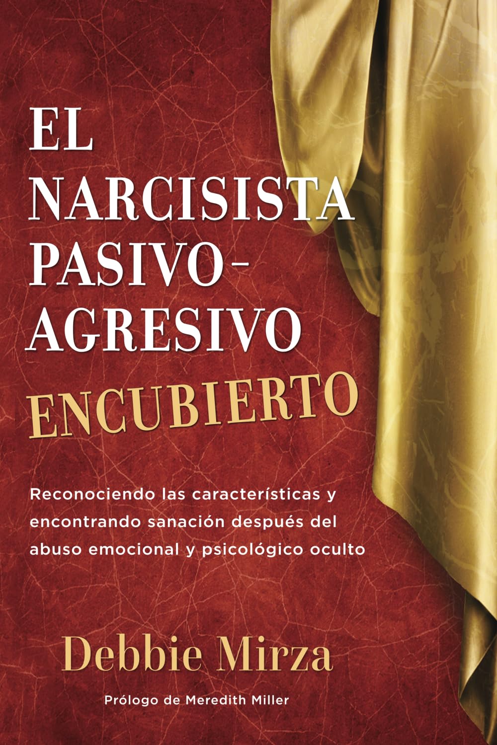 El Narcisista Pasivo-Agresivo Encubierto: Reconociendo las características y encontrando sanación después del abuso emocional y psicológico oculto (Spanish Edition)