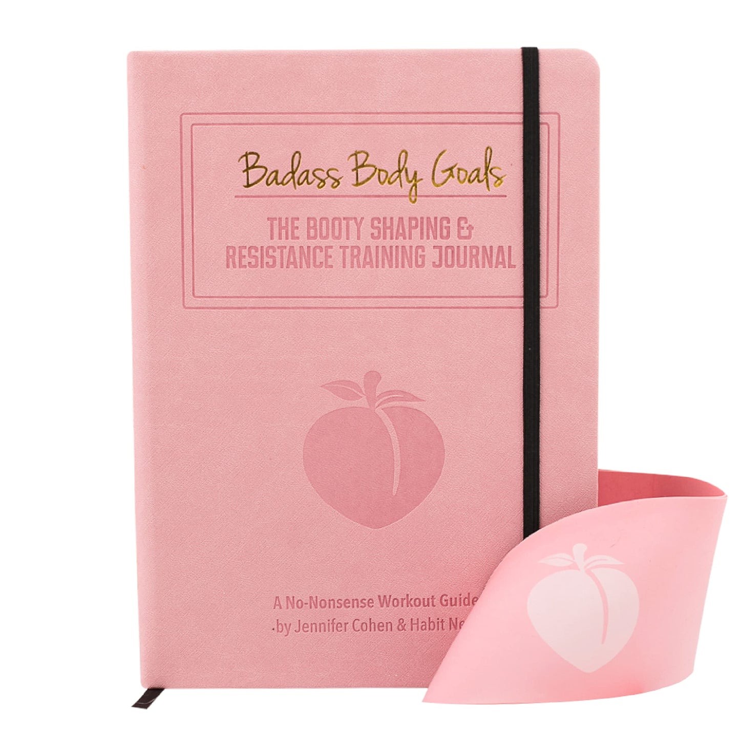 Badass Body Goals: Booty Shaping & Resistance Training Fitness Journal. 10-Week Circuit Training & Personal Resistance Training Program and Fitness Planner by Jennifer Cohen & Habit Nest. - 1471