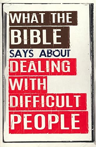 What The Bible Says About Dealing With Difficult People