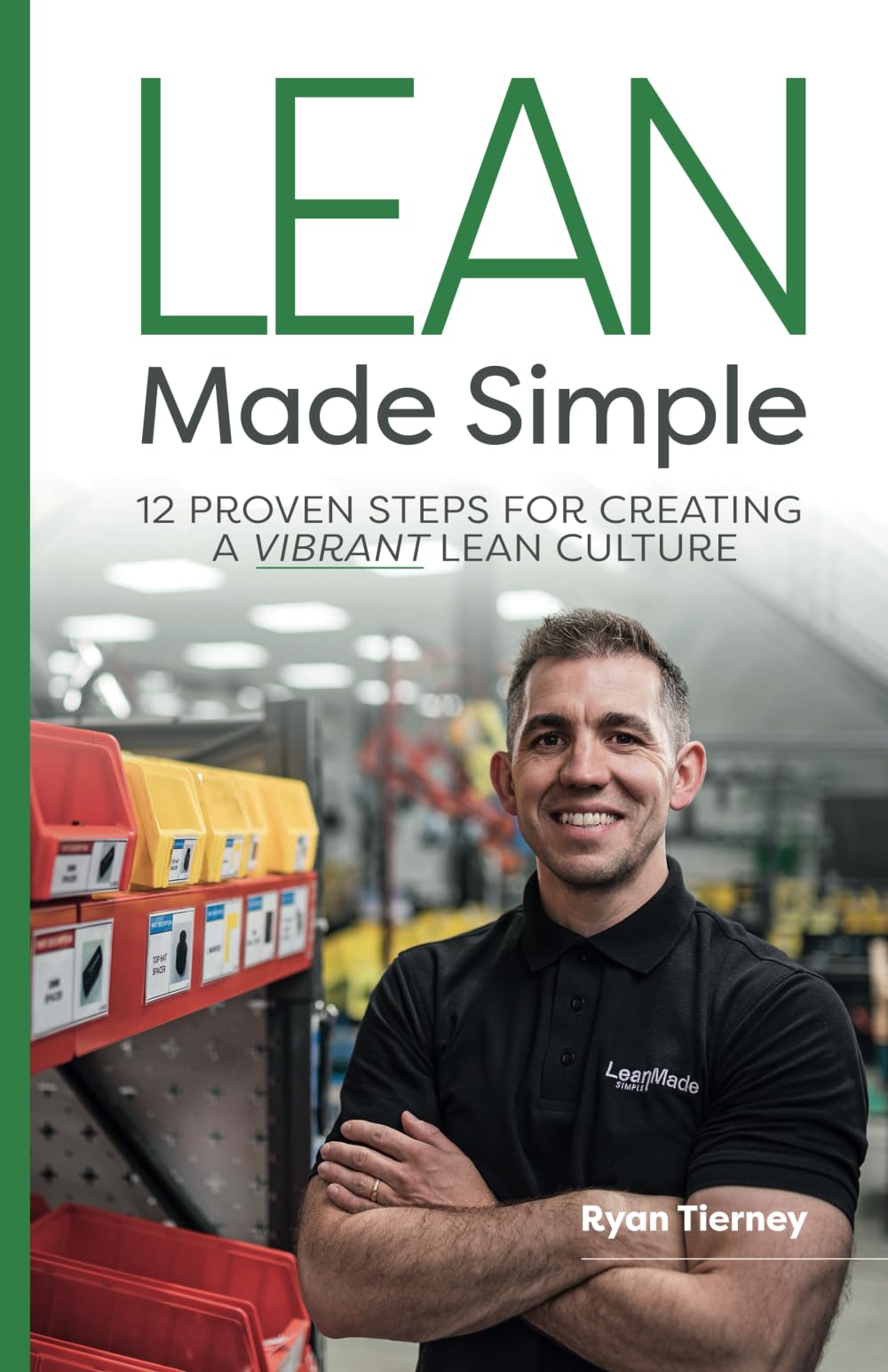 Lean Made Simple - 12 Proven Steps for Creating a Vibrant Lean Culture
