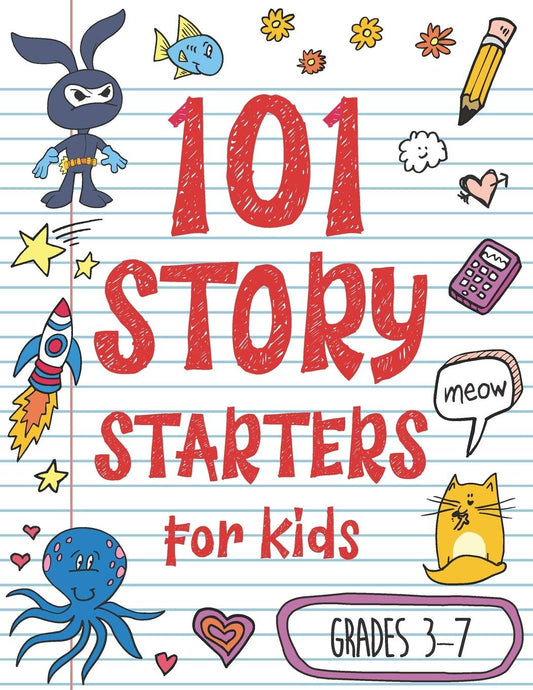 101 Story Starters for Kids: One-Page Prompts to Kick Your Imagination into High Gear - 7994