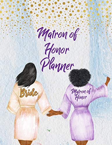Matron of Honor Planner: Wedding Party Notebook and Task Tracker with Checklists for African American Brides: Matron of Honor Gift - 1270