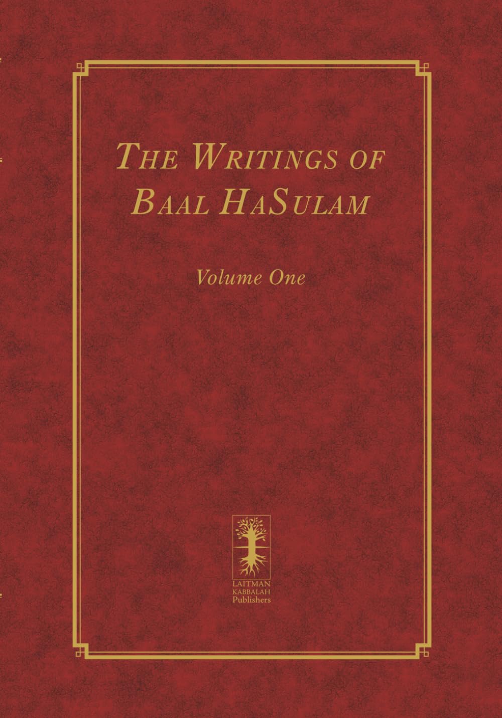 The Writings of Baal HaSulam - Volume One