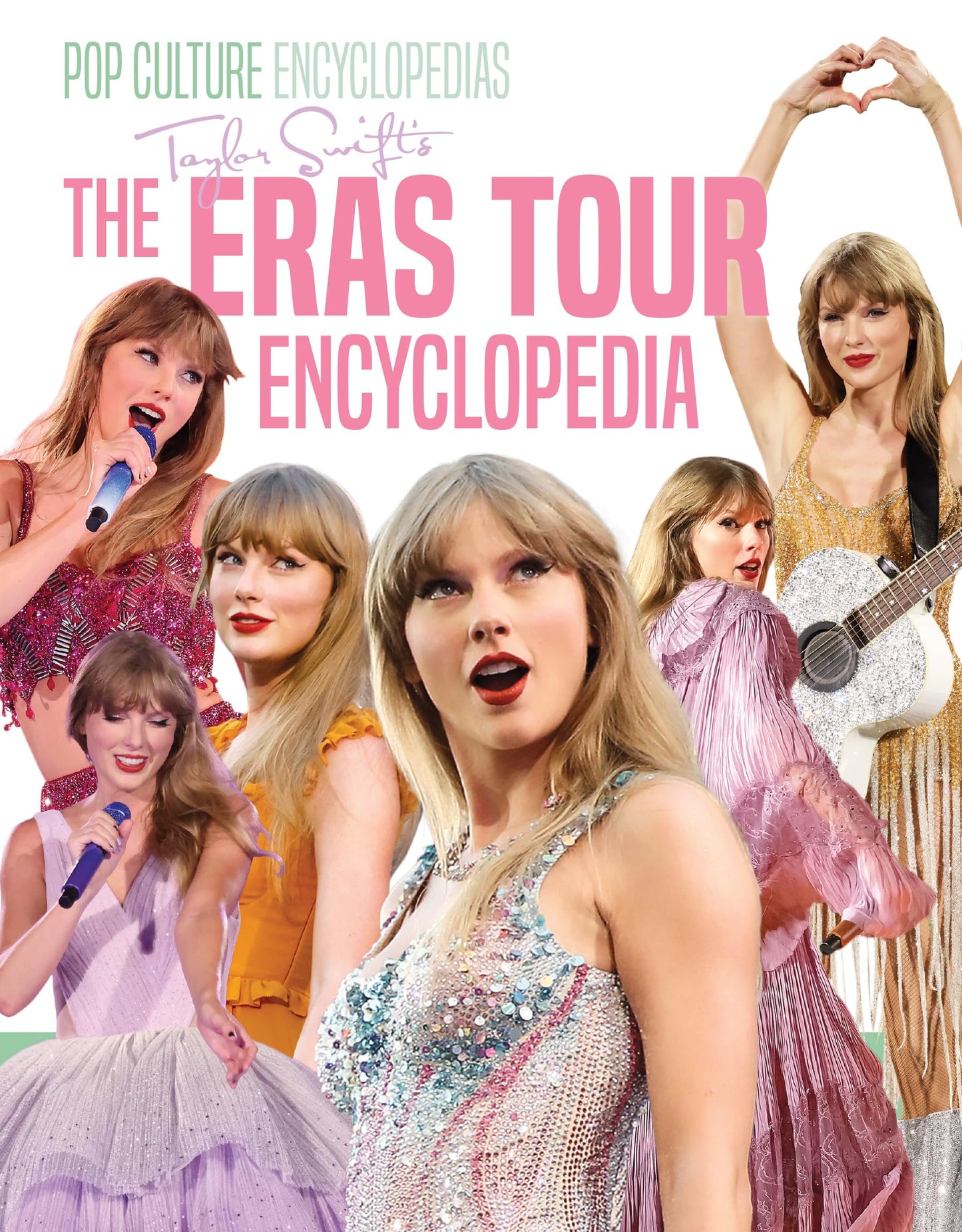 Taylor Swift's the Eras Tour Encyclopedia: Independent and Unofficial (Pop Culture Encyclopedias)