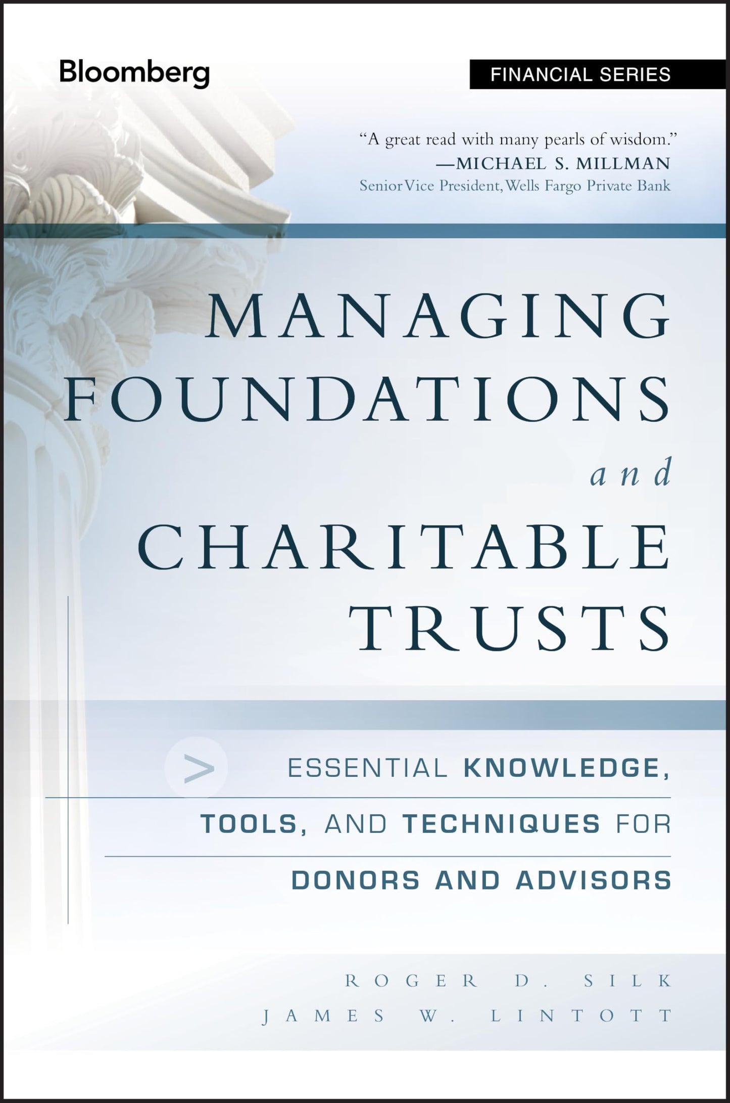 Managing Foundations and Charitable Trusts: Essential Knowledge, Tools, and Techniques for Donors and Advisors (Bloomberg Financial)