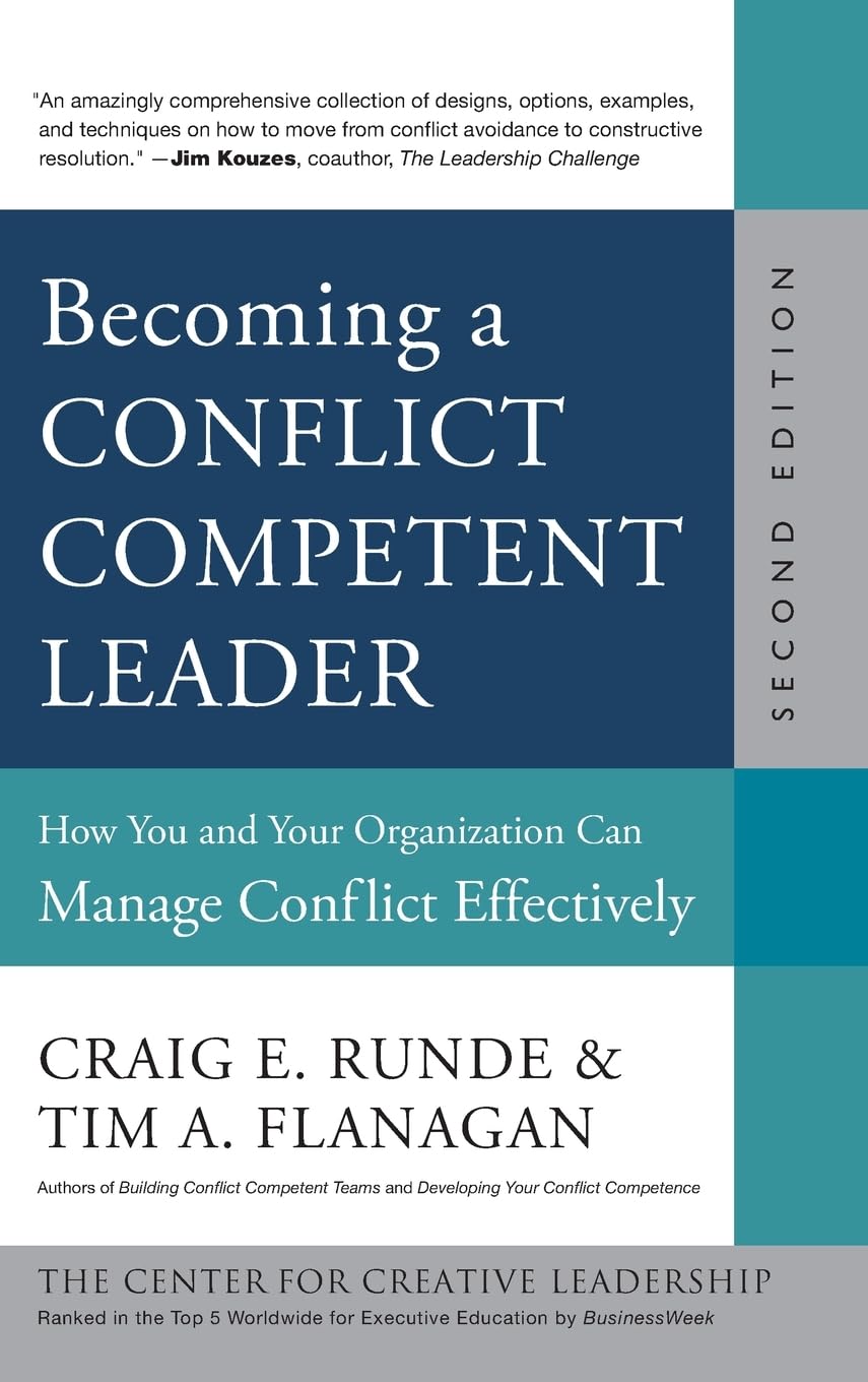Becoming a Conflict Competent Leader: How You and Your Organization Can Manage Conflict Effectively - 2993