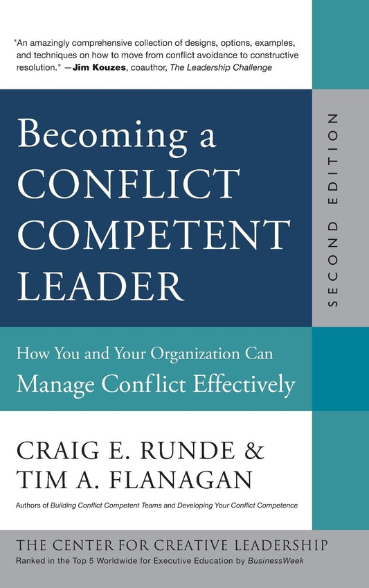 Becoming a Conflict Competent Leader: How You and Your Organization Can Manage Conflict Effectively - 2993