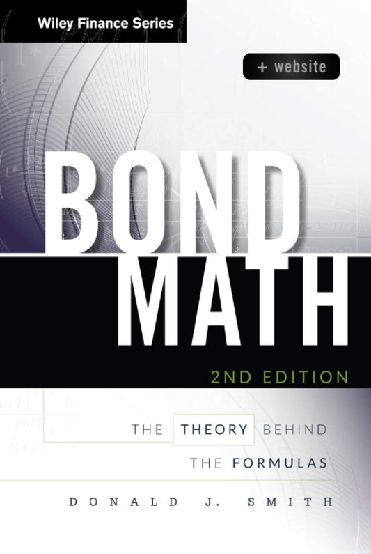 Bond Math, + Website: The Theory Behind the Formulas (Wiley Finance)