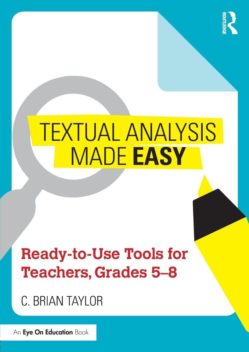 Textual Analysis Made Easy: Ready-to-Use Tools for Teachers, Grades 5-8