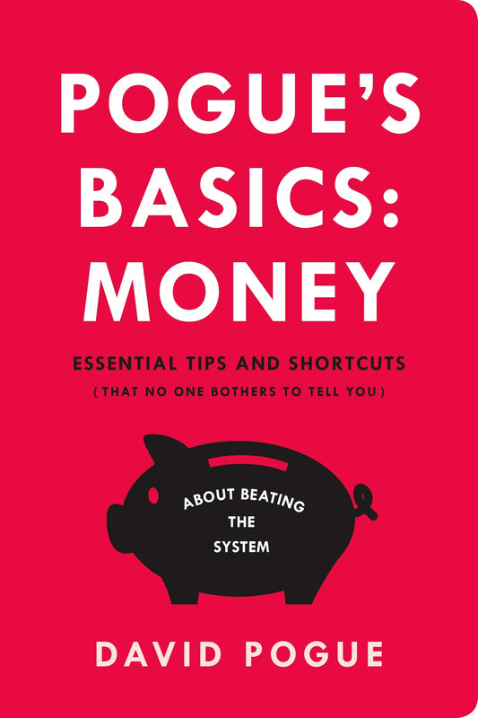 Pogue's Basics: Money: Essential Tips and Shortcuts (That No One Bothers to Tell You) About Beating the System - 2752