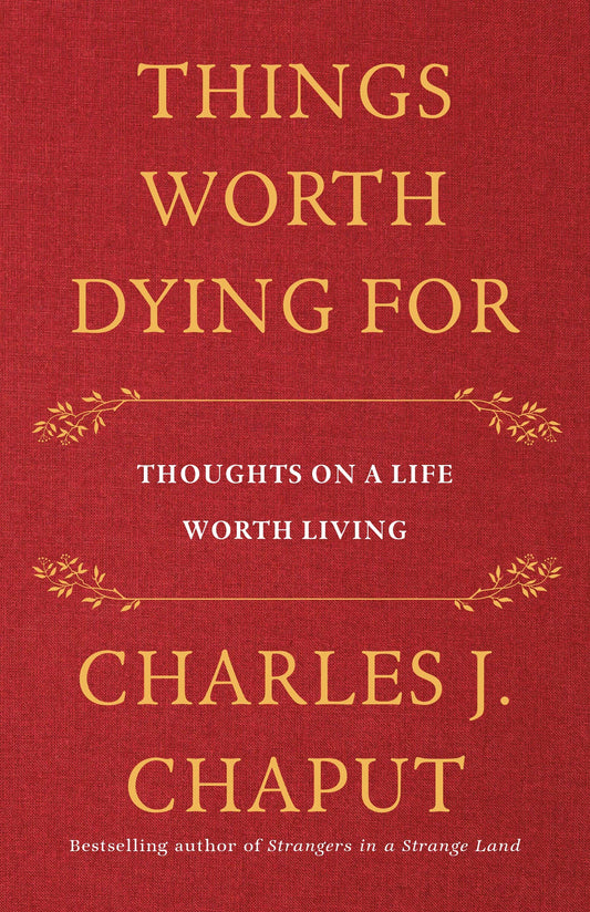 Things Worth Dying For: Thoughts on a Life Worth Living - 2406