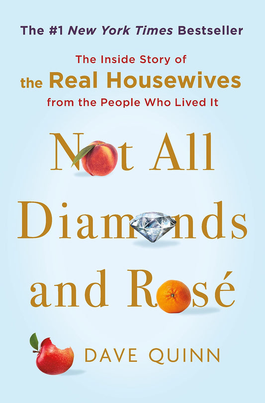 Not All Diamonds and Rosé: The Inside Story of The Real Housewives from the People Who Lived It - 3739