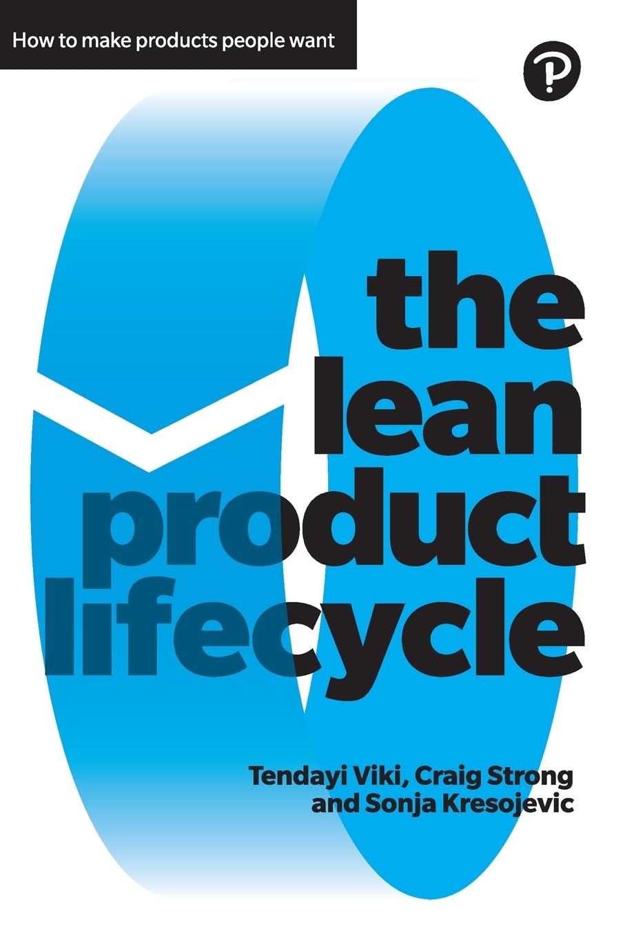 Lean Product Lifecycle, The: A playbook for making products people want