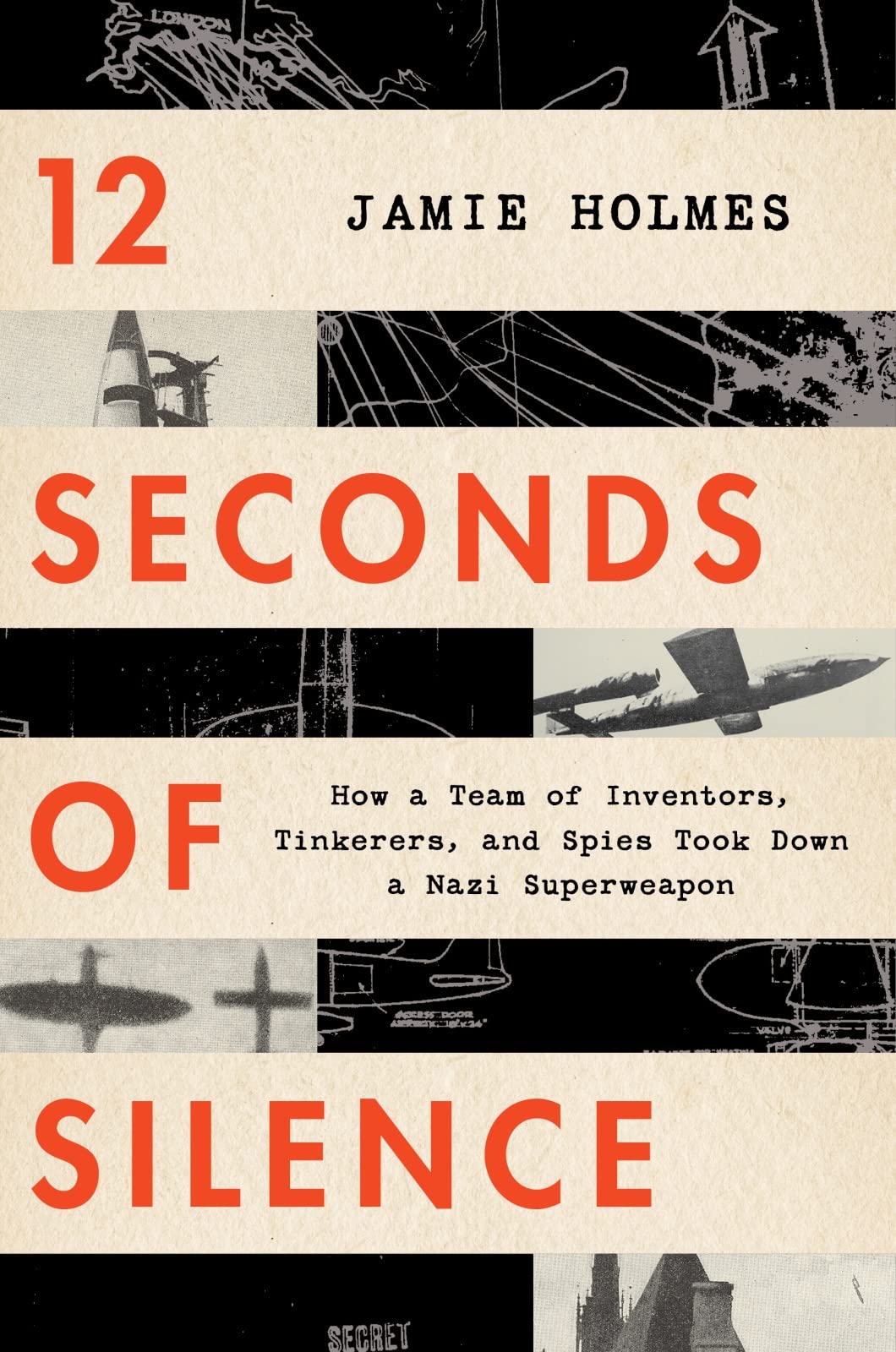 12 Seconds Of Silence: How a Team of Inventors, Tinkerers, and Spies Took Down a Nazi Superweapon - 3843