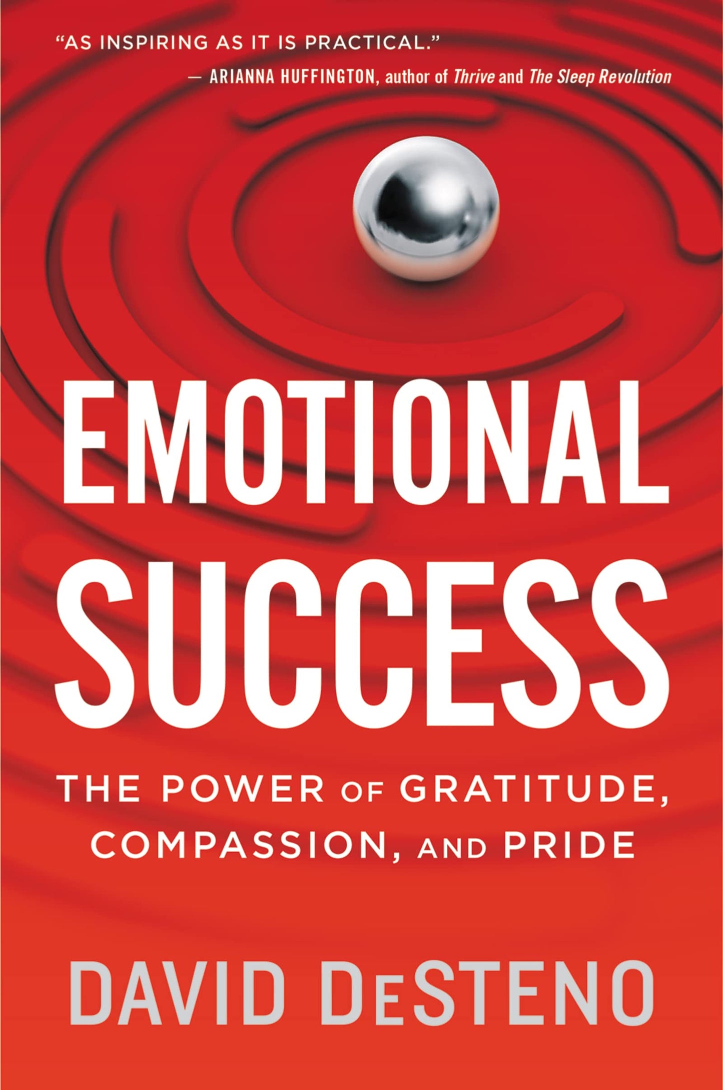 Emotional Success: The Power of Gratitude, Compassion, and Pride – The Science of Achieving Goals Without Willpower
