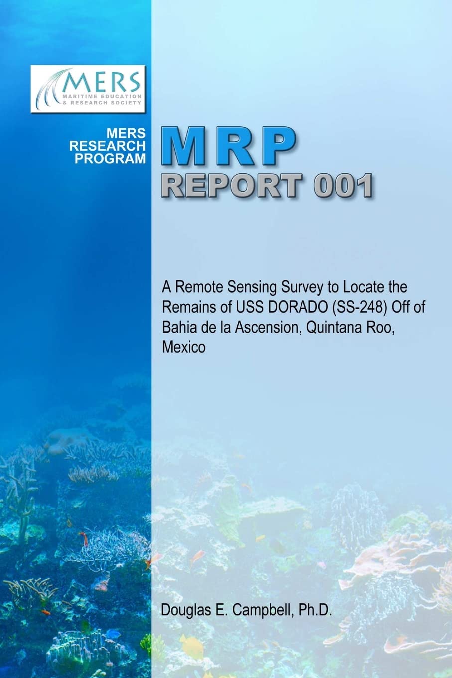 A Remote Sensing Survey to Locate the Remains of USS DORADO (SS-248) Off of Bahia de la Ascension, Quintana Roo, Mexico