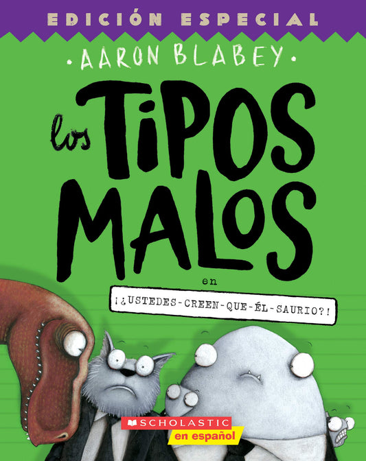 Los tipos malos en ¡¿ustedes-creen-que-él-saurio?! (The Bad Guys in Do-You-Think-He-Saurus?!) (7) (tipos malos, Los) (Spanish Edition) - 5089