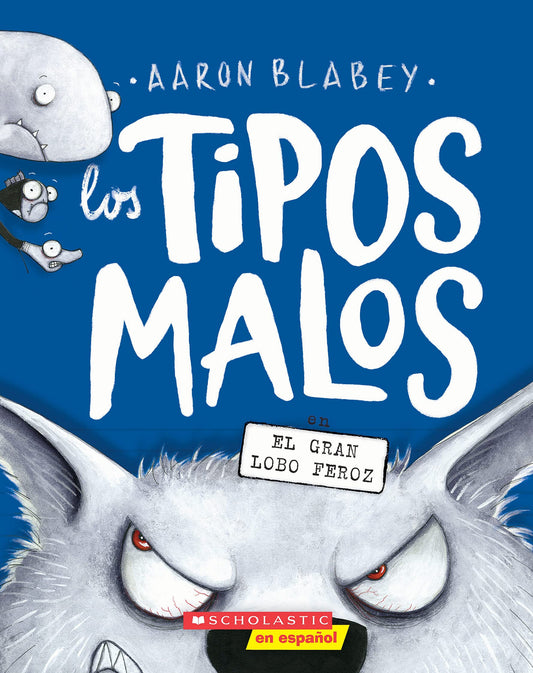 Los tipos malos en el gran lobo feroz (The Bad Guys in the Big Bad Wolf) (tipos malos, Los) (Spanish Edition) - 749