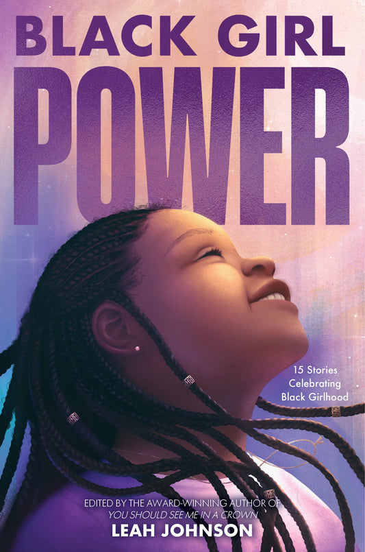 Black Girl Power: 15 Stories Celebrating Black Girlhood - 1849