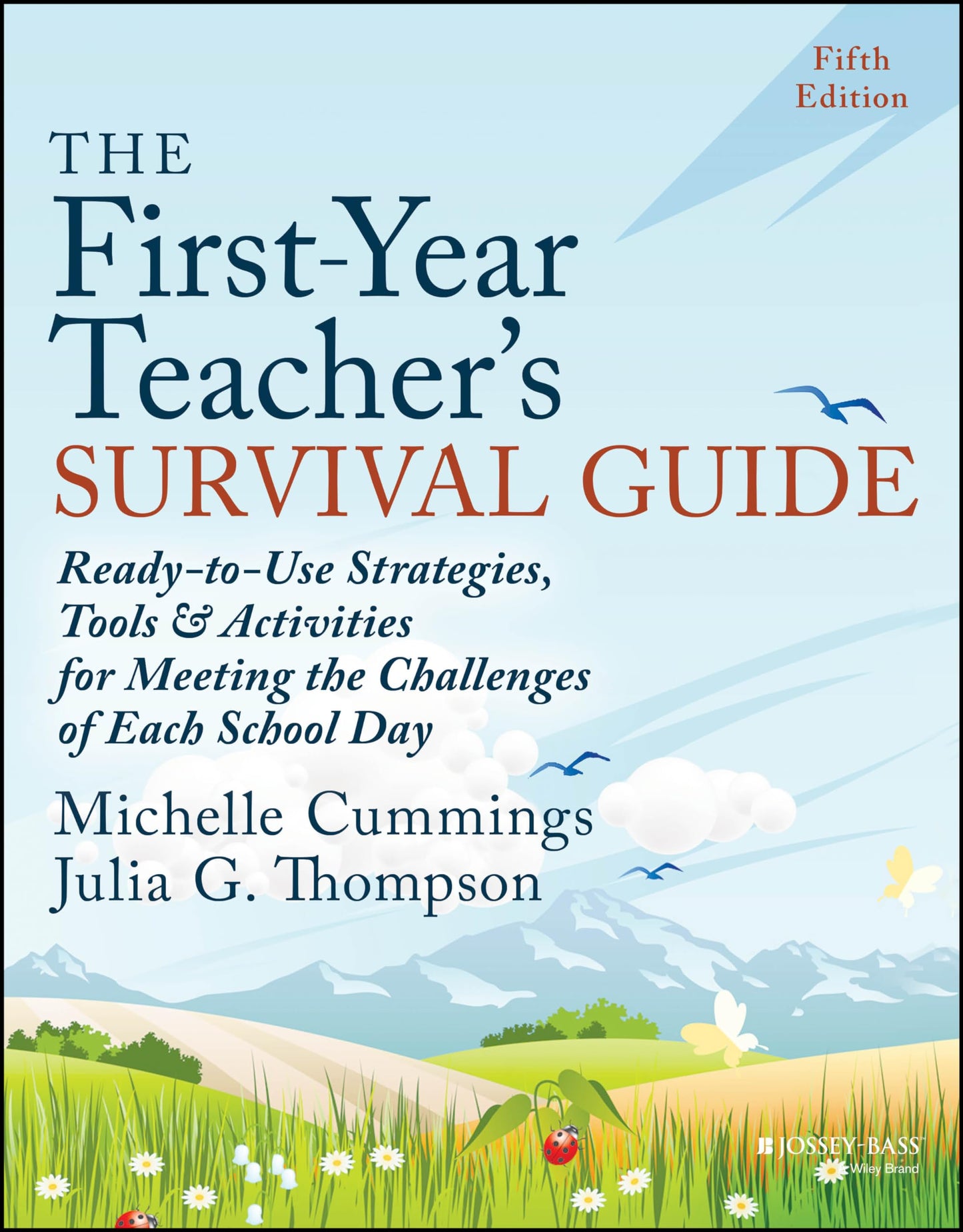 The First-Year Teacher's Survival Guide: Ready-to-Use Strategies, Tools & Activities for Meeting the Challenges of Each School Day
