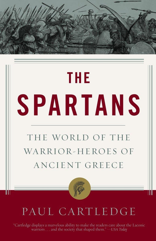 The Spartans: The World of the Warrior-Heroes of Ancient Greece - 5751