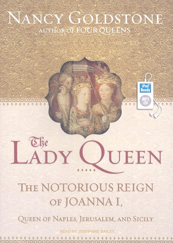 The Lady Queen: The Notorious Reign of Joanna I, Queen of Naples, Jerusalem, and Sicily