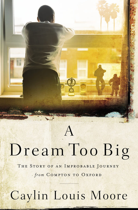 A Dream Too Big: The Story of an Improbable Journey from Compton to Oxford - 3770