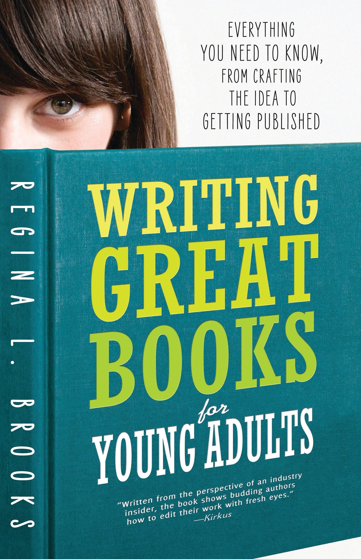 Writing Great Books for Young Adults: Everything You Need to Know, from Crafting the Idea to Getting Published - 1066
