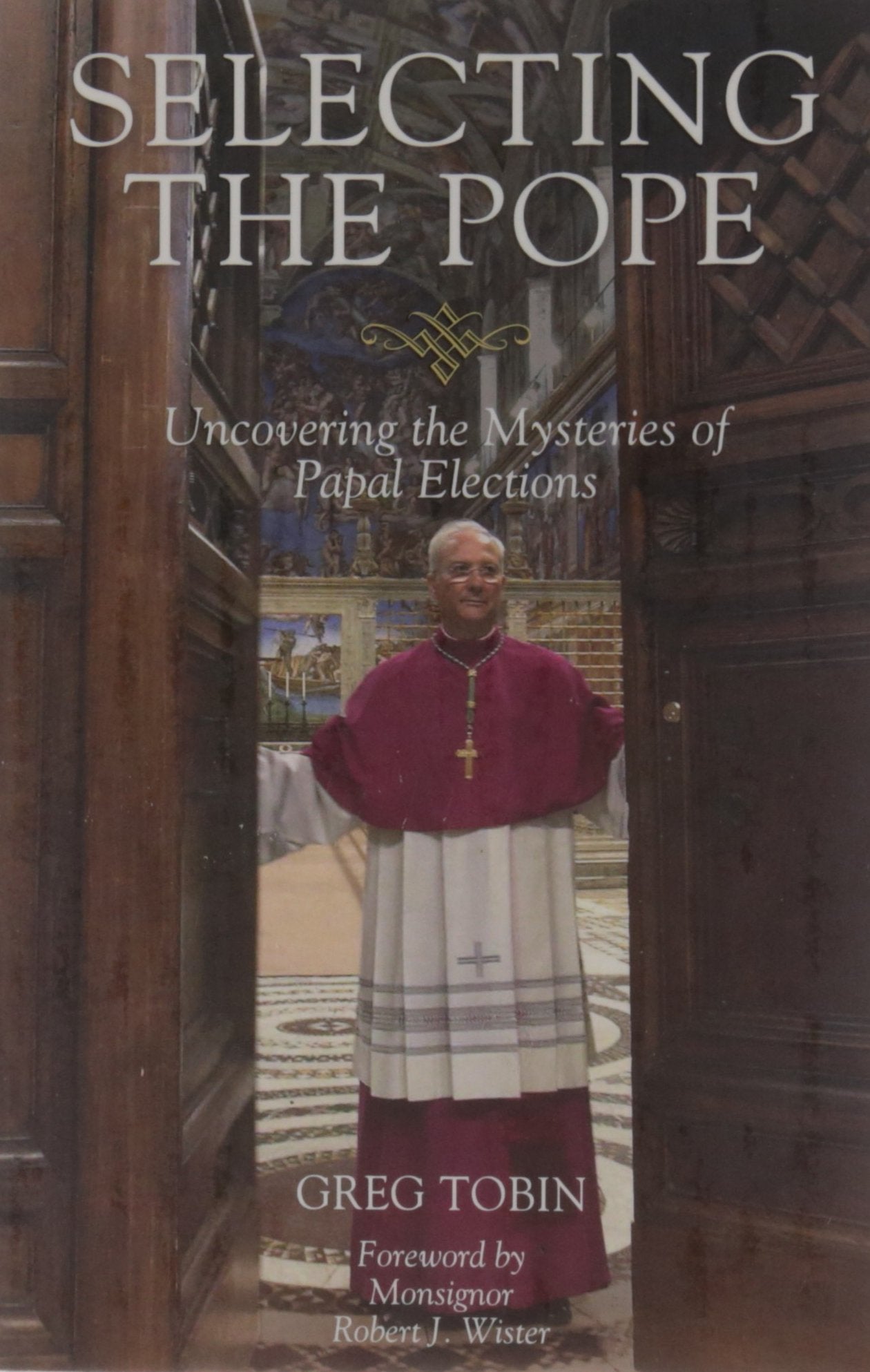 Selecting the Pope: Uncovering the Mysteries of Papal Elections