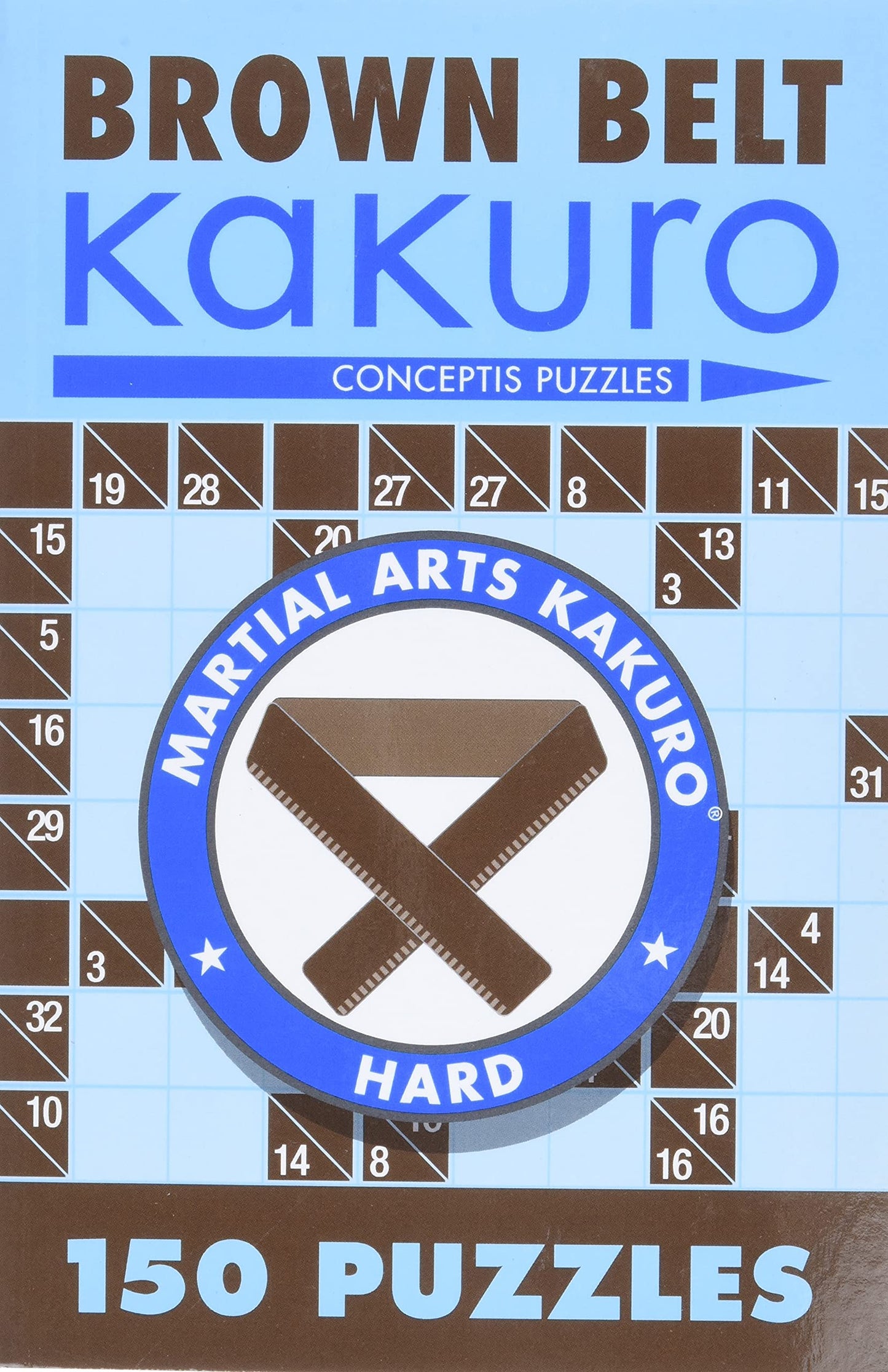 Brown Belt Kakuro: 150 Puzzles