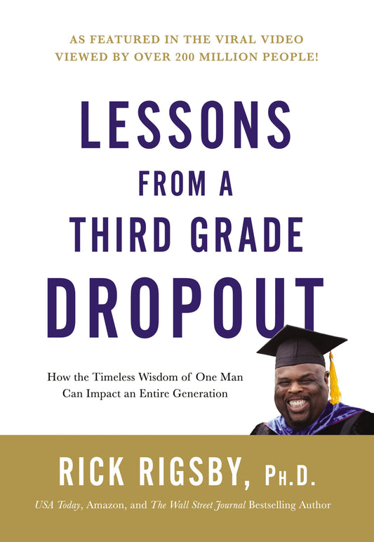 Lessons from a Third Grade Dropout: How the Timeless Wisdom of One Man Can Impact an Entire Generation - 8132