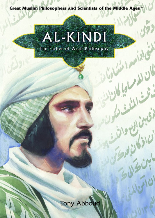Al Kindi: Father of Arab Philosophy (Great Muslim Philosophers and Scientists of the Middle Ages) - 6819