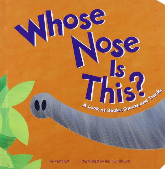Whose Nose Is This?: A Look at Beaks, Snouts, and Trunks (Whose Is It?) - 4111