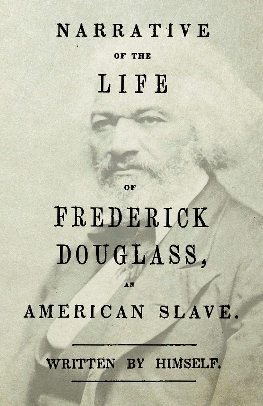 Narrative of the Life of Frederick Douglass - An American Slave: With an Introductory Chapter by William H. Crogman - 7894