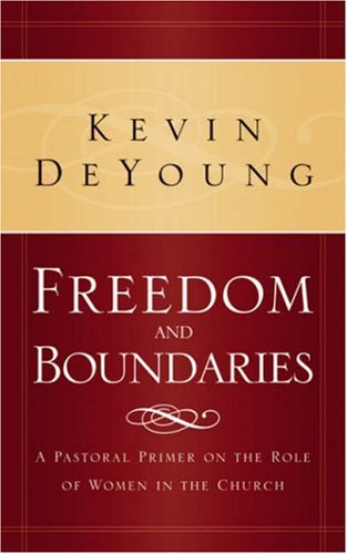 Freedom and Boundaries: A Pastoral Primer on the Role of Women in the Church