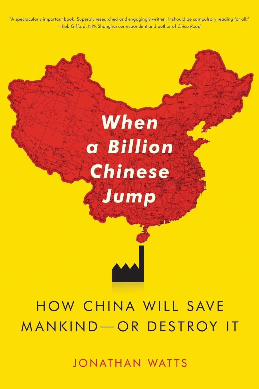 When A Billion Chinese Jump: How China Will Save Mankind -- Or Destroy It