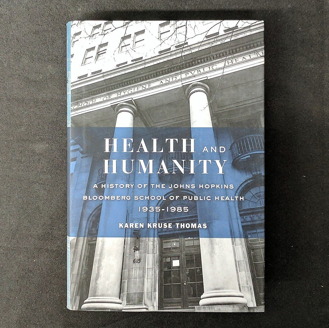 Health and Humanity: A History of the Johns Hopkins Bloomberg School of Public Health, 1935–1985