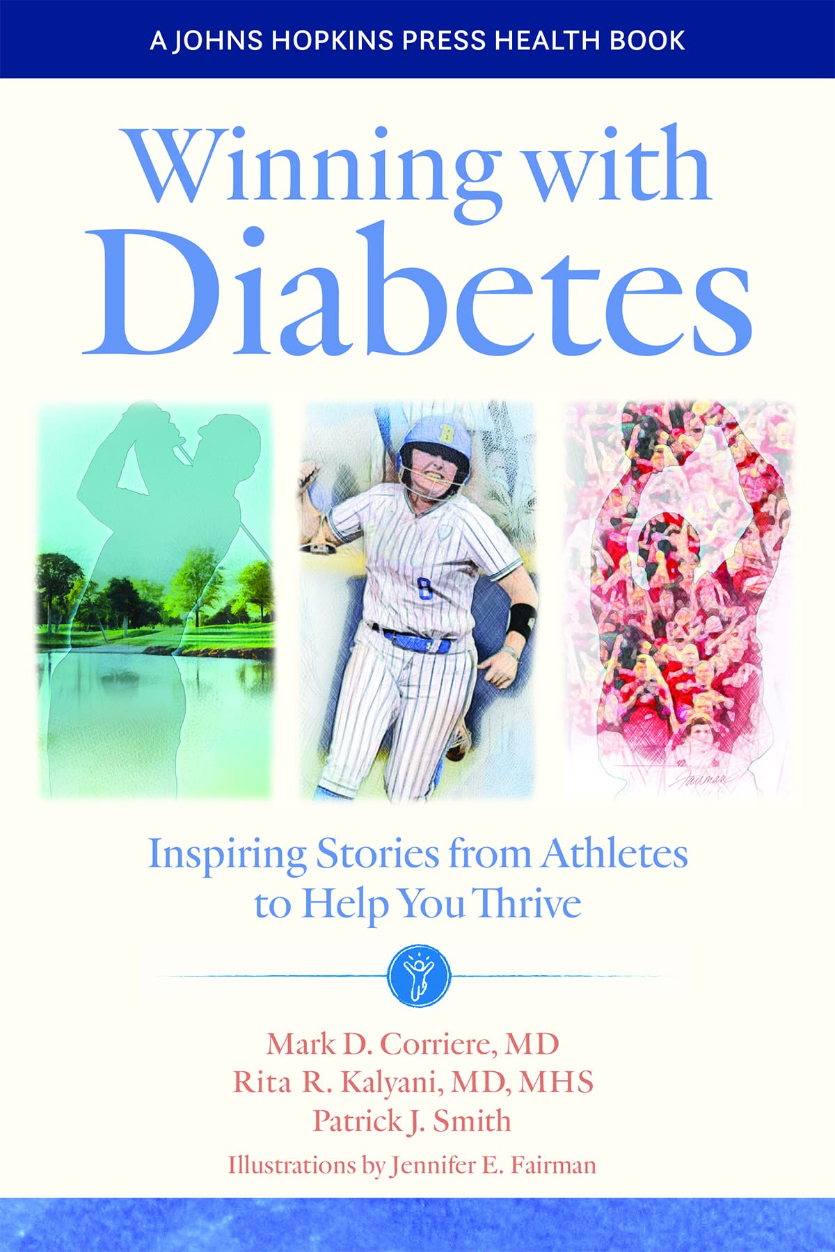 Winning with Diabetes: Inspiring Stories from Athletes to Help You Thrive (A Johns Hopkins Press Health Book)