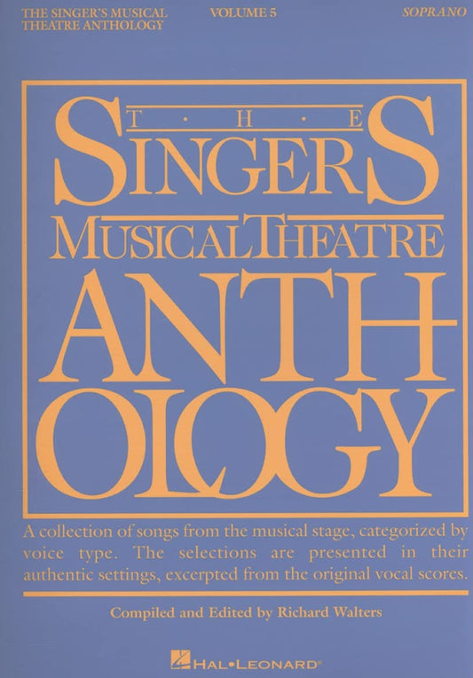 The Singers Musical Theatre Anthology Vol 5 Soprano Edition | Compiled by Richard Walters | Broadway and Theatre Sheet Music |40 Classic and Contemporary Songs | Vocal Collection for Soprano Singers