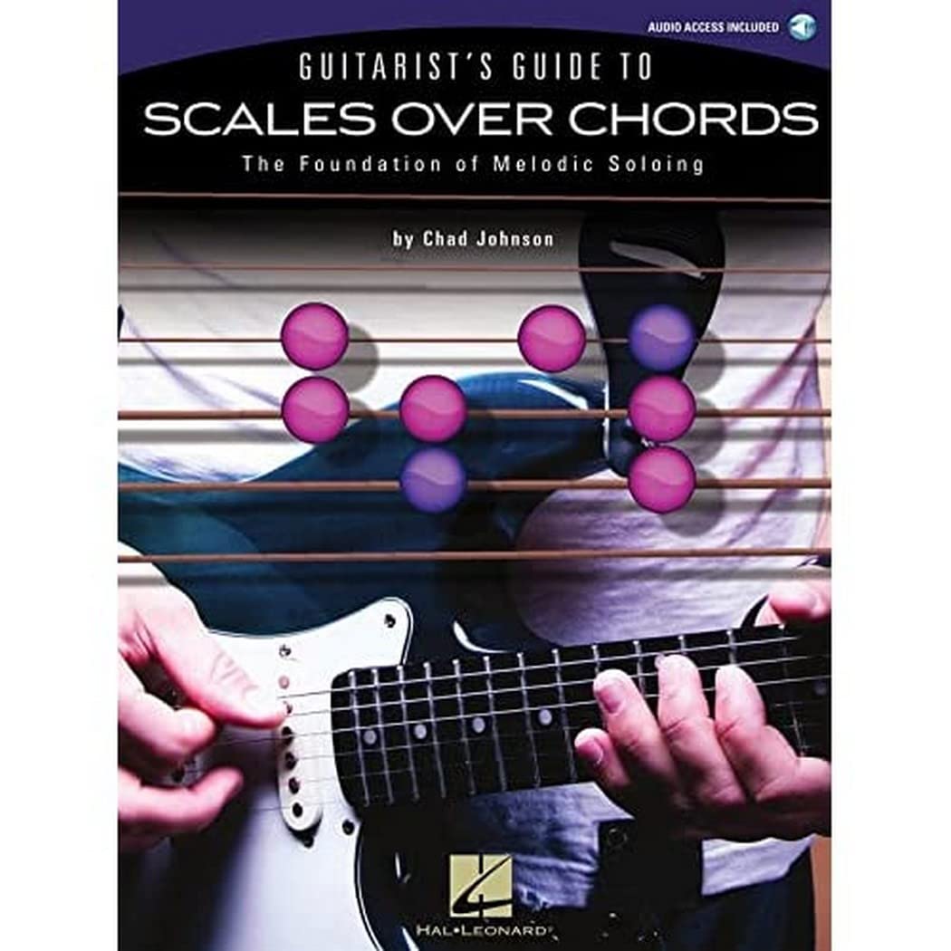 Guitarist's Guide to Scales Over Chords: The Foundation of Melodic Soloing | Guitar Sheet Music Book with Tablature and Online Audio | Learn Improvisation and Soloing Techniques | Guitar Method