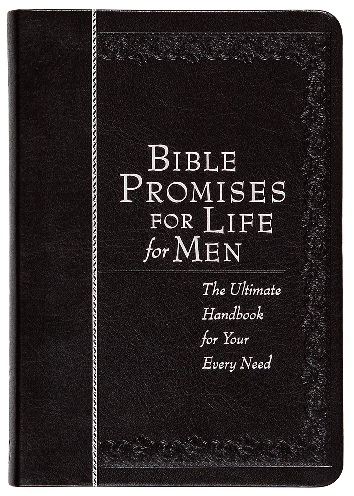 Bible Promises for Life for Men: The Ultimate Handbook for Your Every Need (Faux Leather) – A Powerful Bible Handbook for Men, Perfect Gift for All Men, Birthdays, Holidays, and More