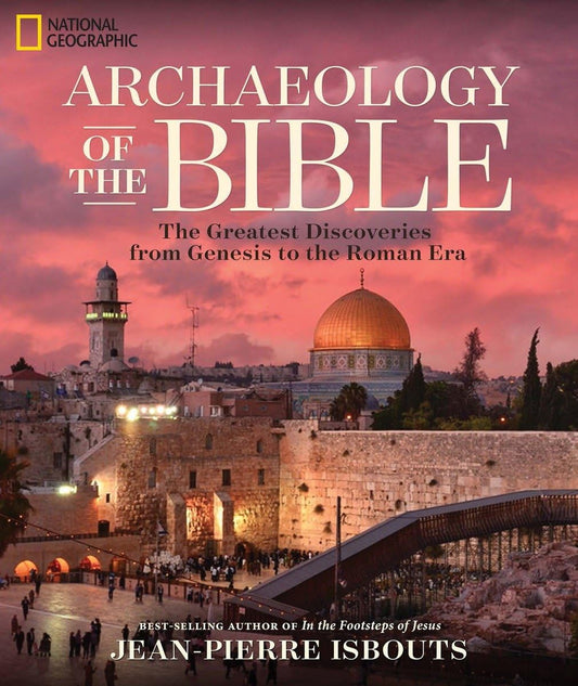 Archaeology of the Bible: The Greatest Discoveries From Genesis to the Roman Era - 9540