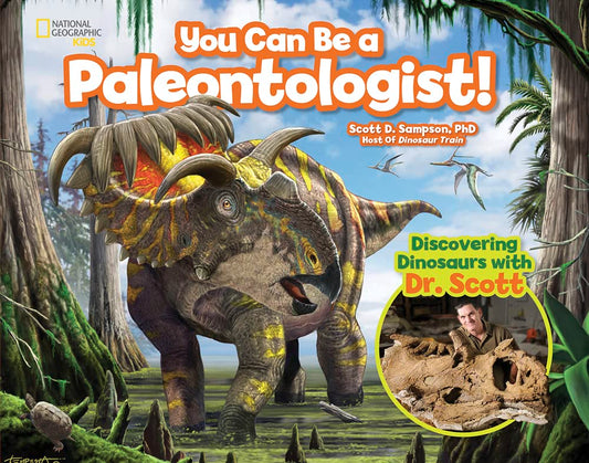 You Can Be a Paleontologist!: Discovering Dinosaurs with Dr. Scott - 9186