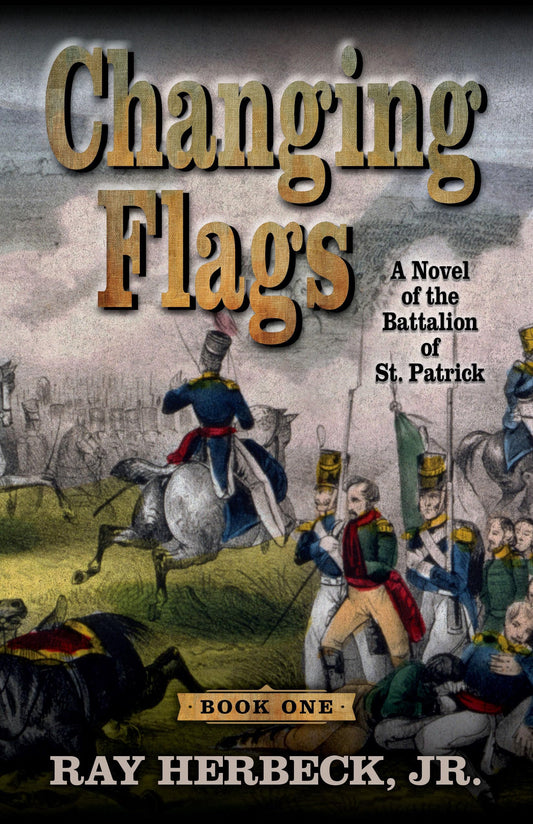 Changing Flags: A Novel of the Battalion of St. Patrick (Thorndike Press Large Print Hardcover Western)