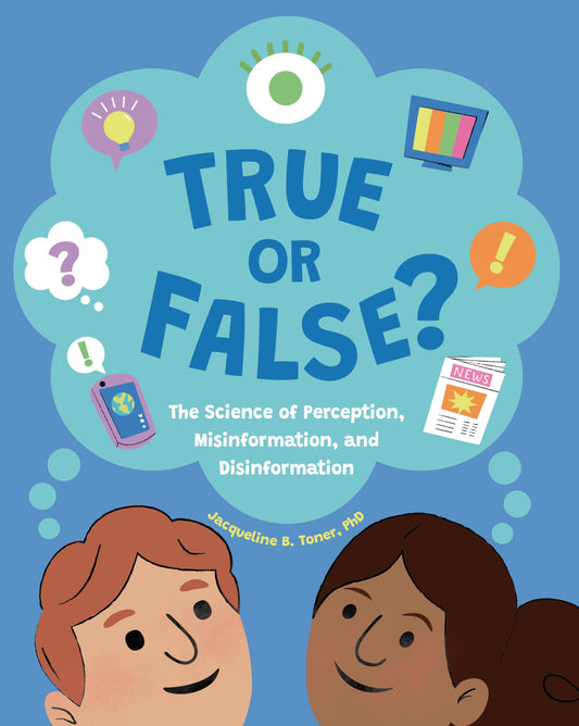 True or False?: The Science of Perception, Misinformation, and Disinformation - 1599