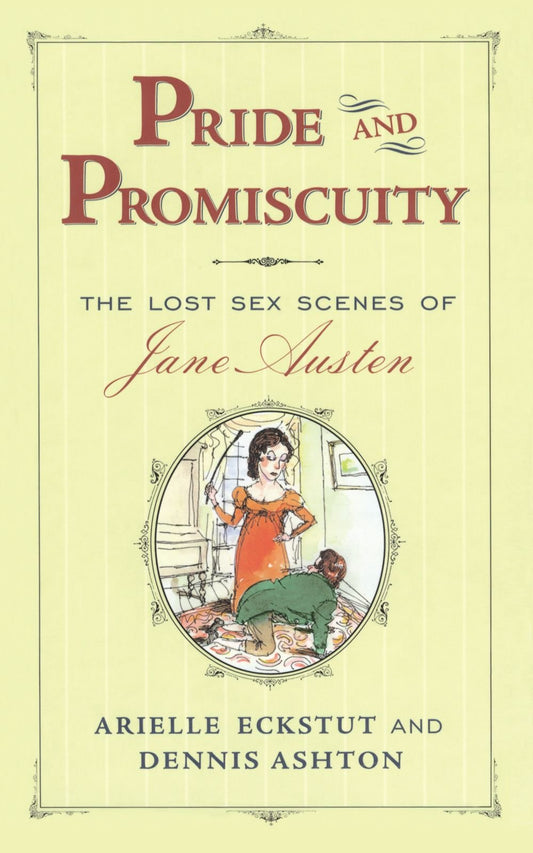 Pride and Promiscuity: The Lost Sex Scenes of Jane Austen - 666