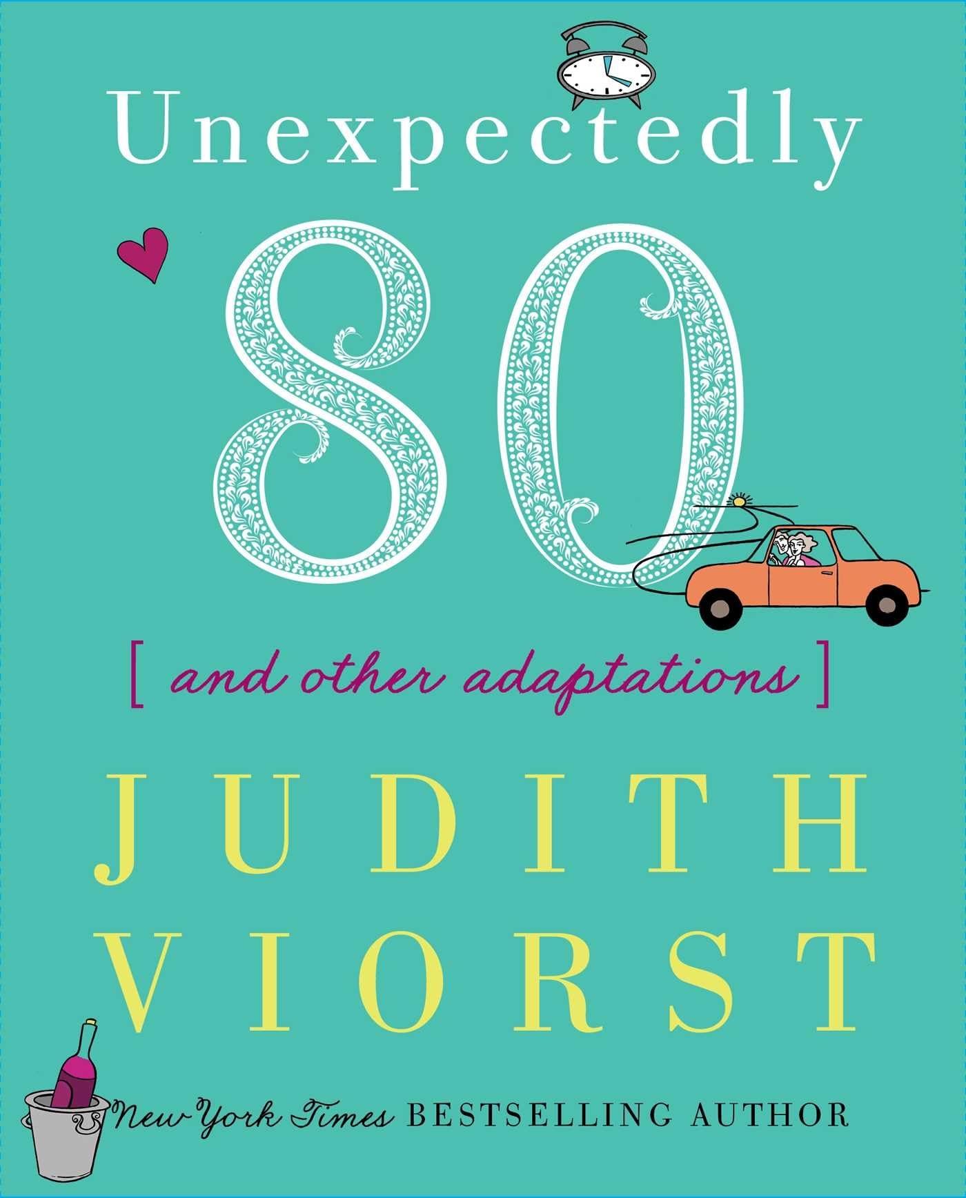 Unexpectedly Eighty: And Other Adaptations (Judith Viorst's Decades) - 9210