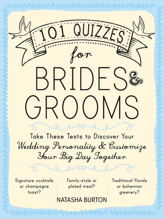 101 Quizzes for Brides and Grooms: Take These Tests to Discover Your Wedding Personality and Customize Your Big Day Together - 7467
