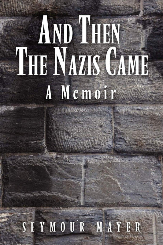 And Then the Nazis Came: A Memoir - 9835