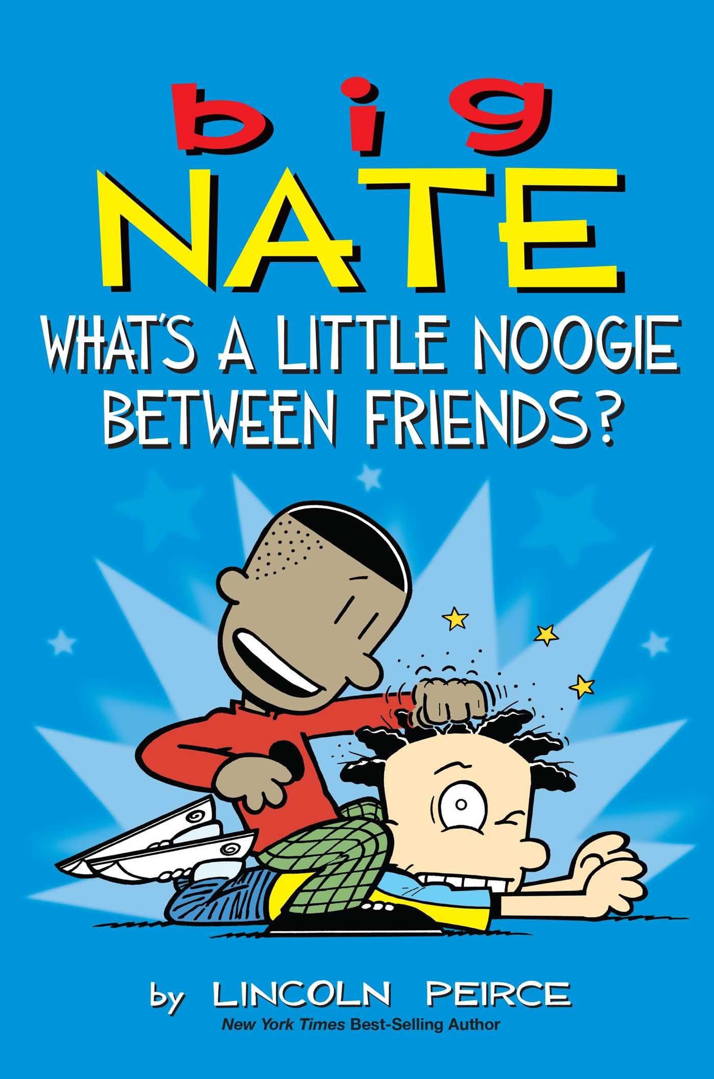 Big Nate: What's a Little Noogie Between Friends? (Volume 16) - 9465